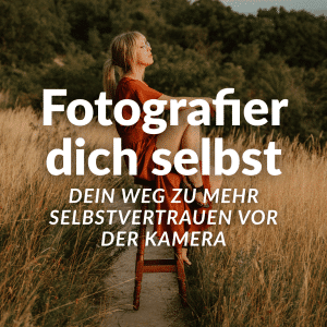 Cover - Fotografier dich selbst. Dein Weg zu mehr Selbstvertrauen vor der Kamera.